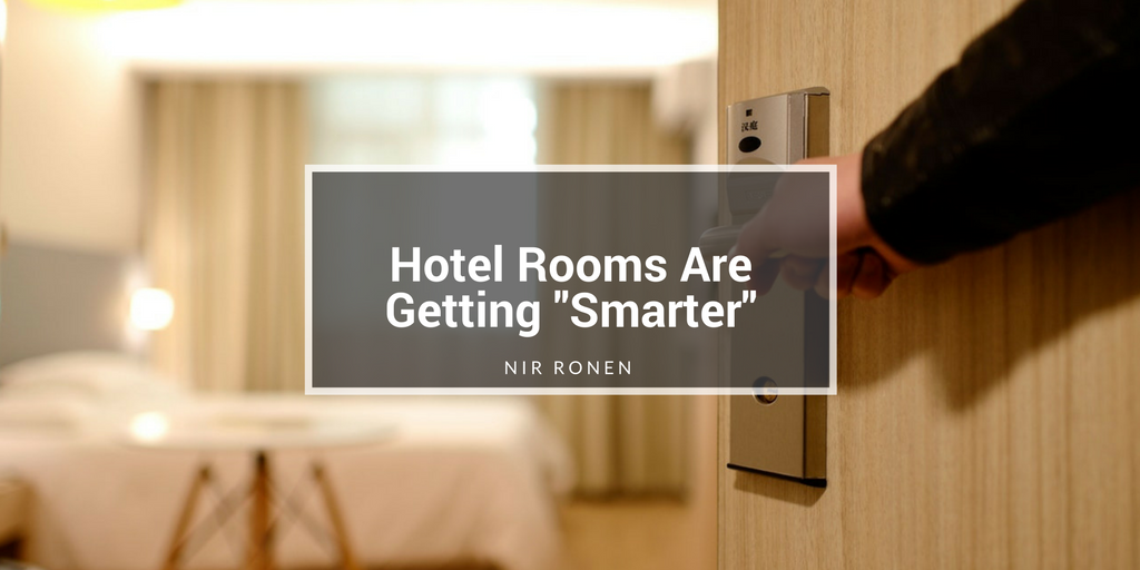 Nir Ronen- Hotel Rooms Are Getting Smarter
