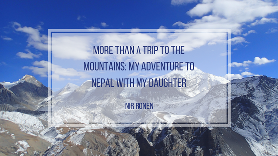 More Than A Trip To The Mountains:  My Adventure to Nepal With My Daughter